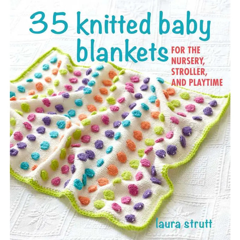 35 Knitted Baby Blankets By Laura Strutt