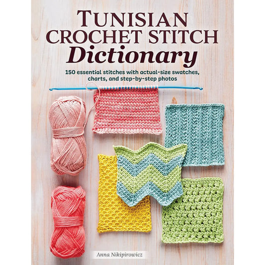 Tunisian Crochet Stitch Dictionary - Step-By-Step Guide by Anna Nikipirowicz