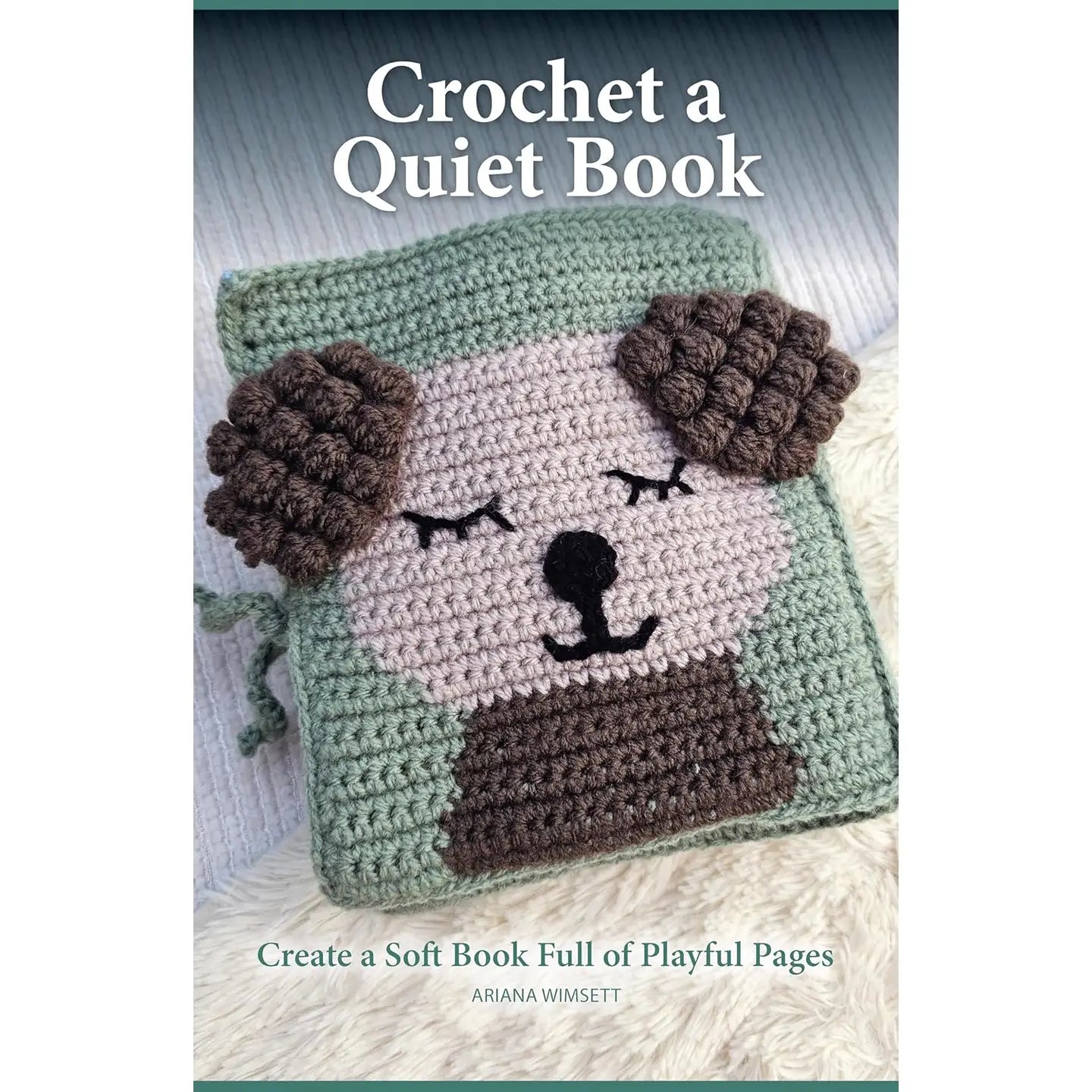 Crochet A Quiet Book-Create A Soft Book Full of Playful Page by Ariana Wimsett