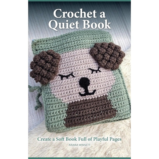 Crochet A Quiet Book-Create A Soft Book Full of Playful Page by Ariana Wimsett