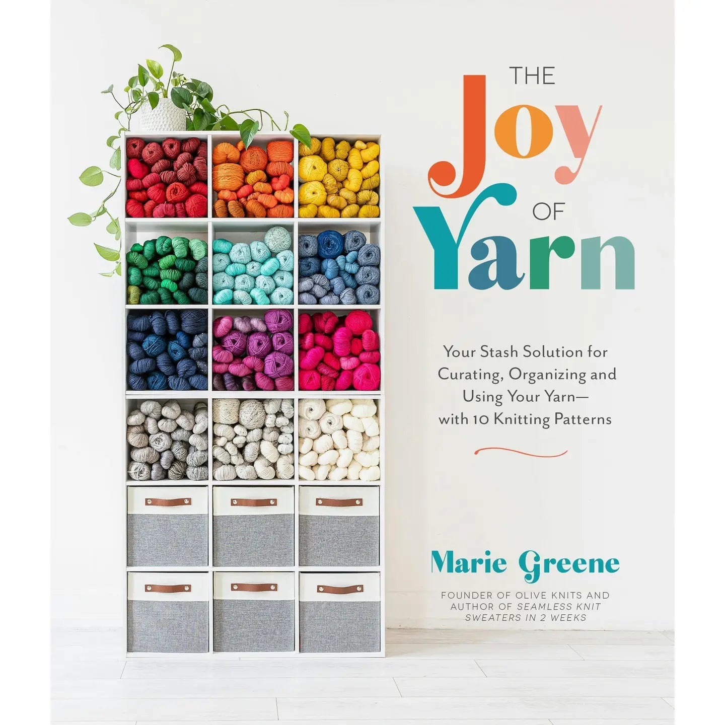 Joy of Yarn: Stash Solution with 10 Knitting Patterns by Marie Greene