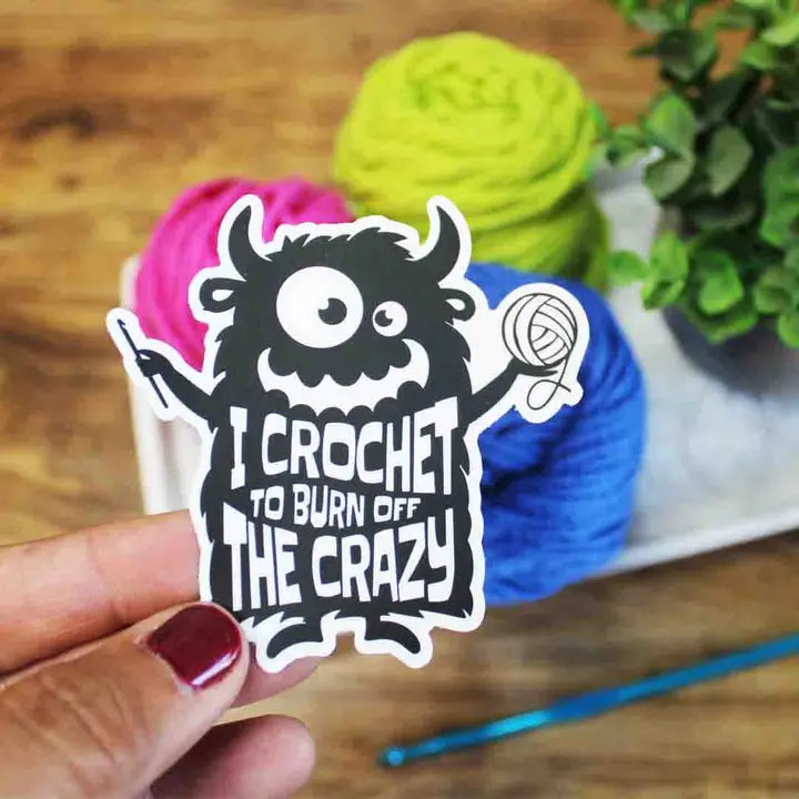 Anna B. Shop Sticker - I Crochet to Burn Off the Crazy