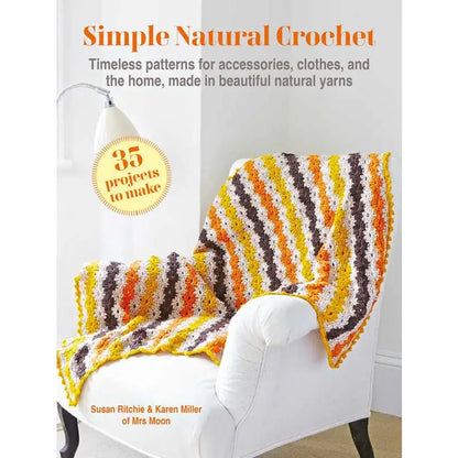 Simple Natural Crochet: 35 Projects To Make By Susan Ritchie