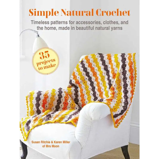 Simple Natural Crochet: 35 Projects To Make By Susan Ritchie