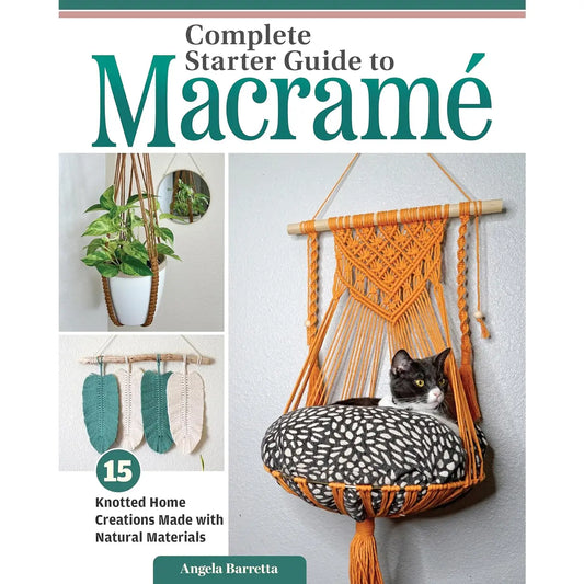 Complete Starter Guide To Macrame-15 Knotted Home Creations by Angela Barretta