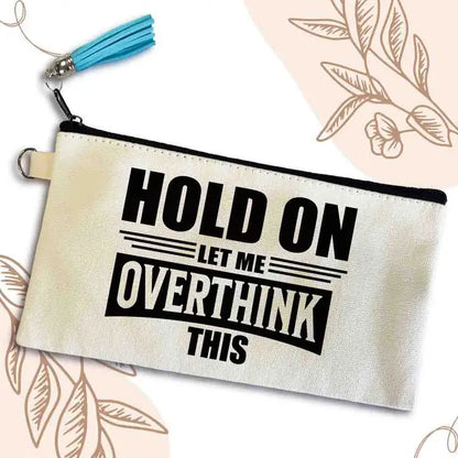 Anna B. Shop Small Canvas Pouch - Hold On, Let Me Overthink This