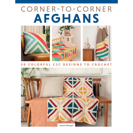 Corner-To-Corner Afghans -20 Colorful C2C Designs To Crochet by Leonie Morgan