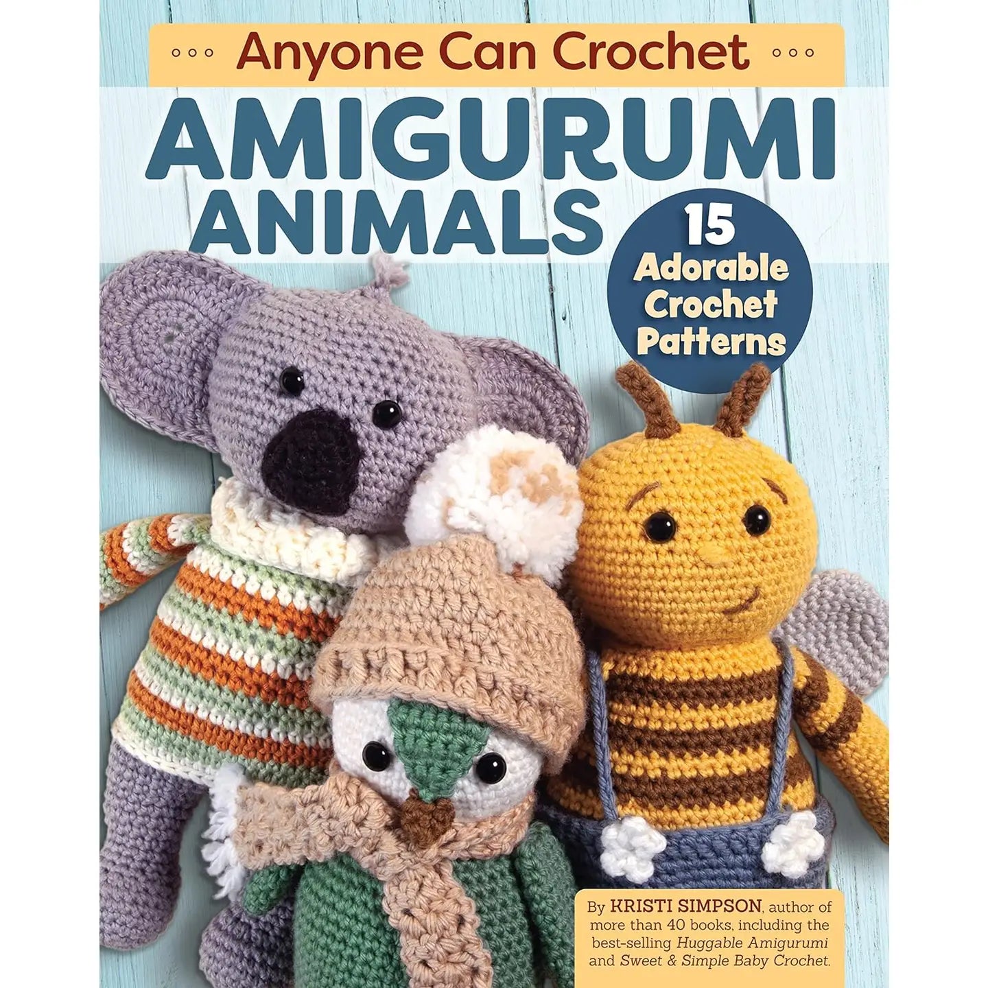 Anyone Can Crochet Amigurumi Animals - Crochet Patterns by Kristi Simpson