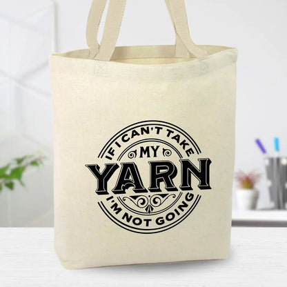 Anna B. Shop If I Can't Take My Yarn I'm Not Going - Canvas Tote Bag