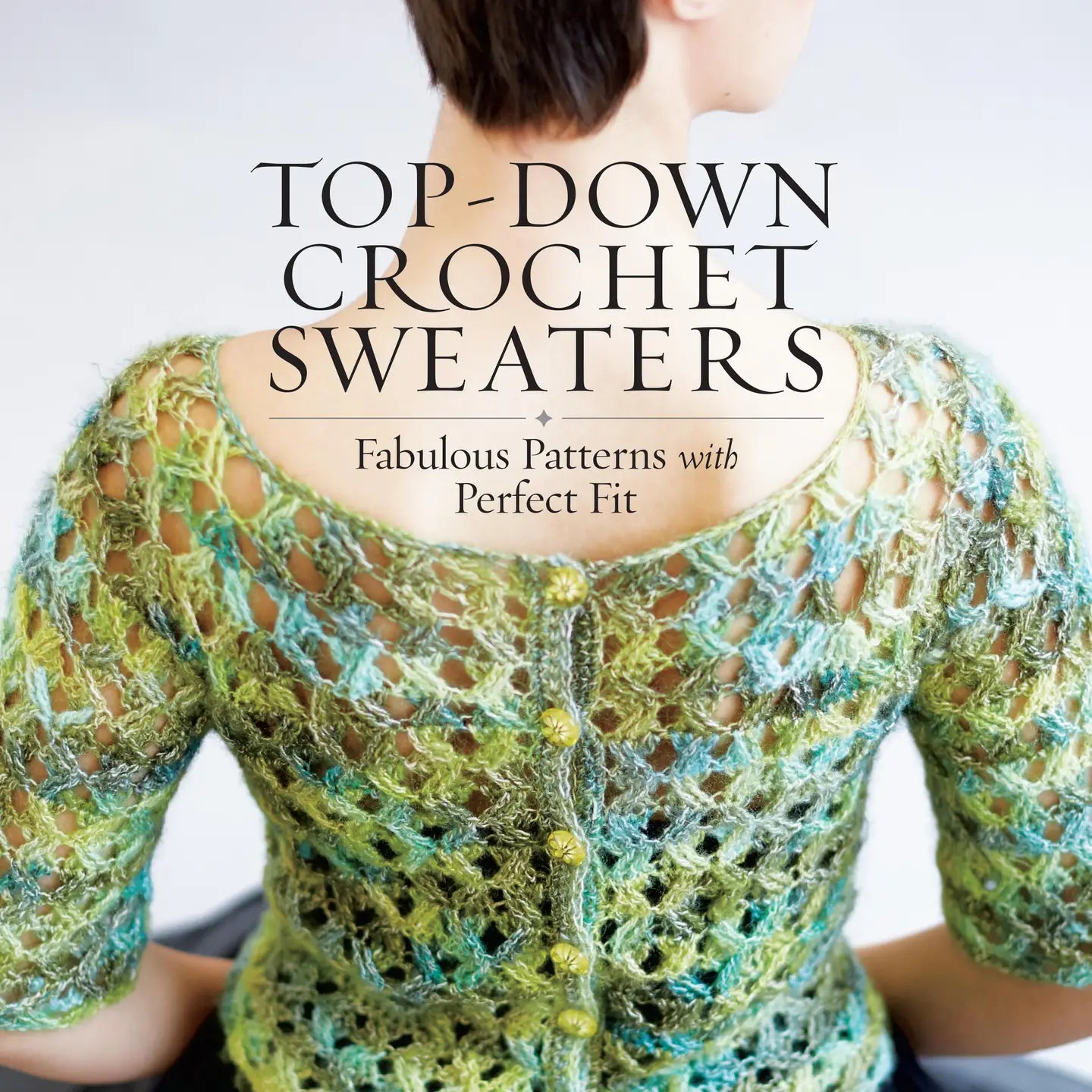Top-Down Crochet Sweaters by Dora Ohrenstein