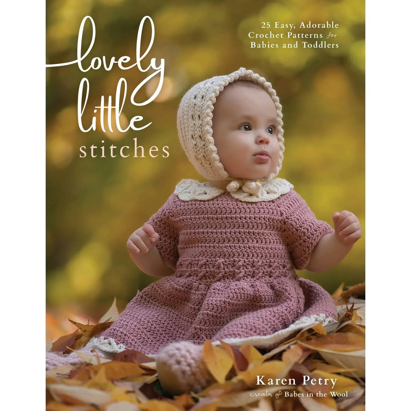 Lovely Little Stitches: Easy Crochet Patterns For Babies