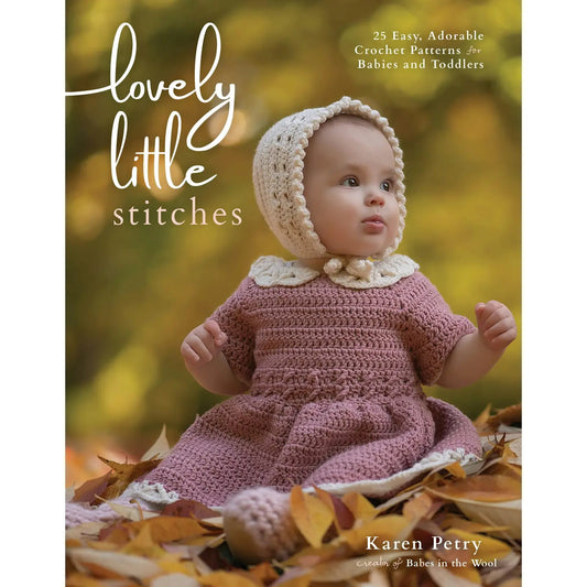 Lovely Little Stitches: Easy Crochet Patterns For Babies