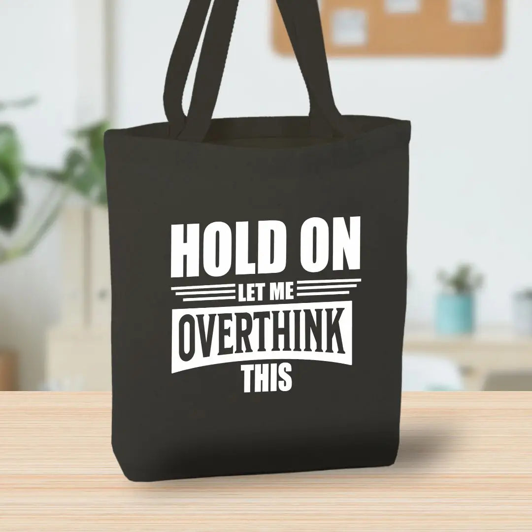 Anna B. Shop Hold On, Let Me Overthink This - Black Canvas Tote Bag