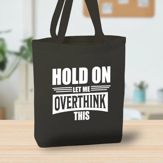 Anna B. Shop Hold On, Let Me Overthink This - Black Canvas Tote Bag