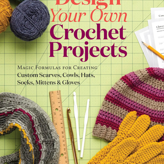 Design Your Own Crochet Projects by Sara Delaney