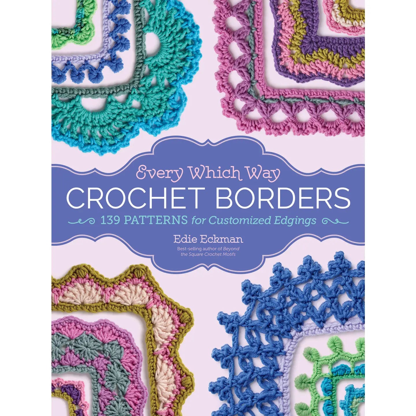 Every Which Way Crochet Borders by Edie Eckman