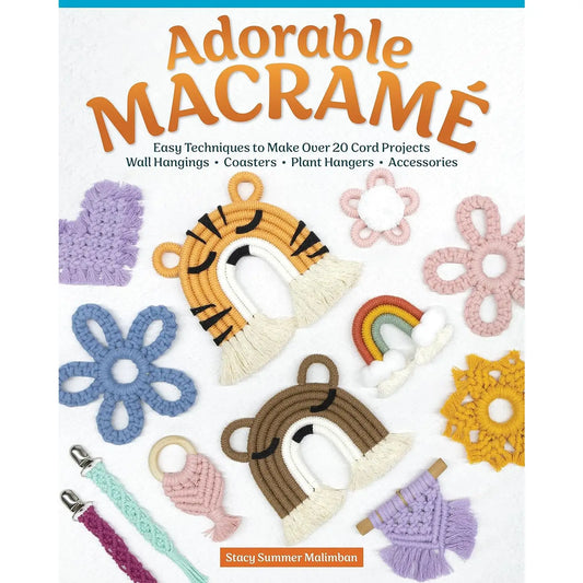 Adorable Macrame - Easy Techniques To Make Over 20 Projects! by Stacy Malimban