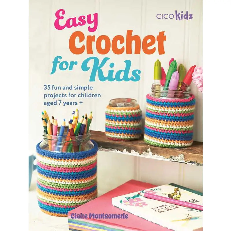 Easy Crochet For Kids By Claire Montgomerie