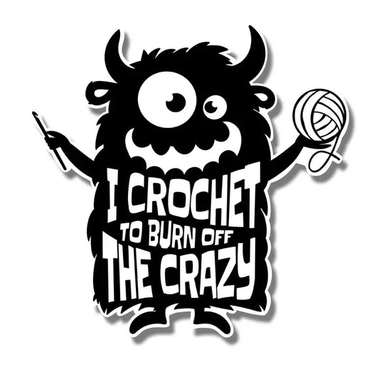 Anna B. Shop Sticker - I Crochet to Burn Off the Crazy