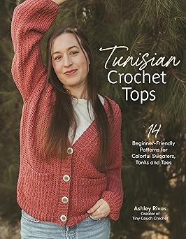Tunisian Crochet Tops by Ashley Rivas